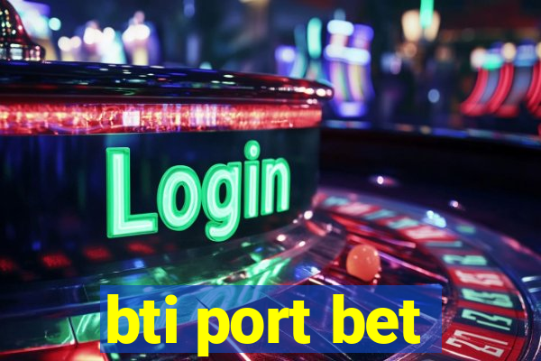 bti port bet